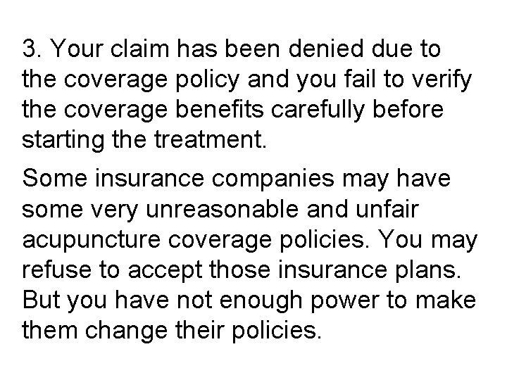 3. Your claim has been denied due to the coverage policy and you fail