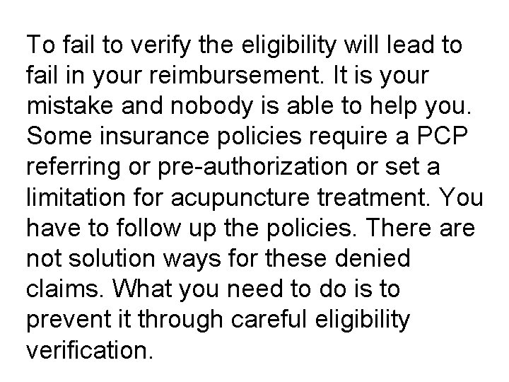 To fail to verify the eligibility will lead to fail in your reimbursement. It