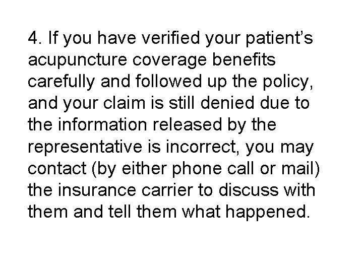 4. If you have verified your patient’s acupuncture coverage benefits carefully and followed up