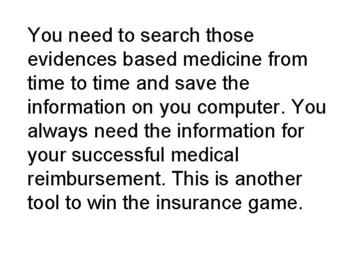 You need to search those evidences based medicine from time to time and save