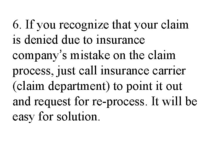 6. If you recognize that your claim is denied due to insurance company’s mistake