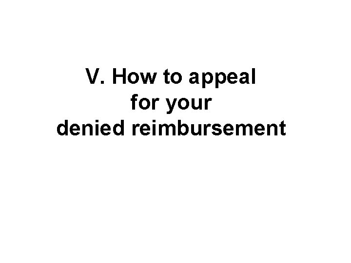 V. How to appeal for your denied reimbursement 