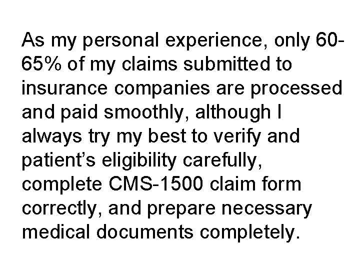 As my personal experience, only 6065% of my claims submitted to insurance companies are