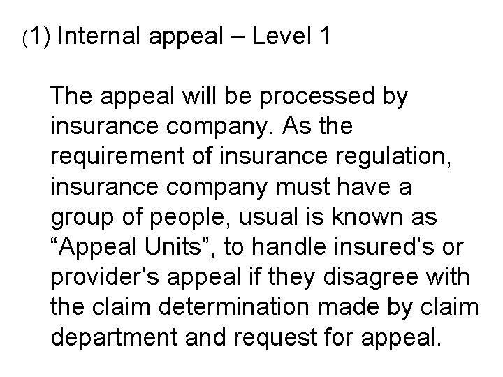 (1) Internal appeal – Level 1 The appeal will be processed by insurance company.