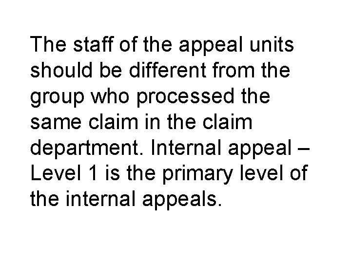 The staff of the appeal units should be different from the group who processed