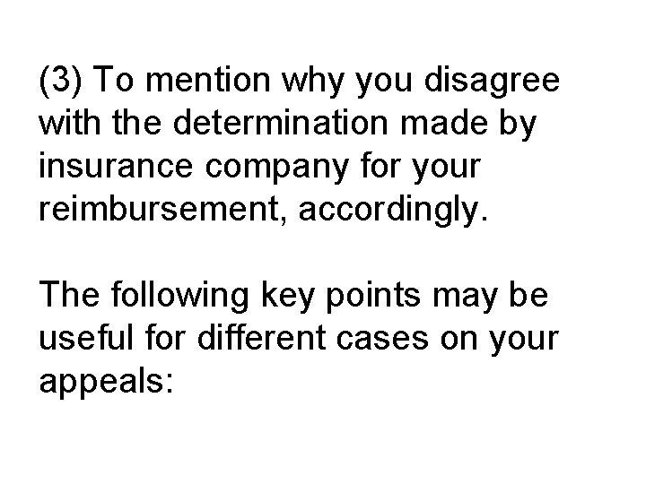 (3) To mention why you disagree with the determination made by insurance company for