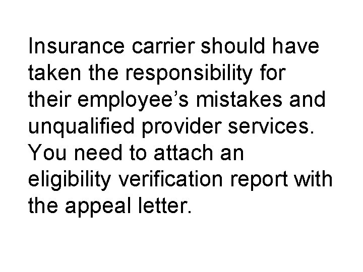 Insurance carrier should have taken the responsibility for their employee’s mistakes and unqualified provider