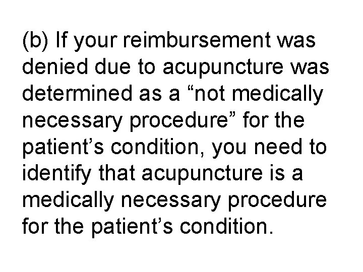 (b) If your reimbursement was denied due to acupuncture was determined as a “not
