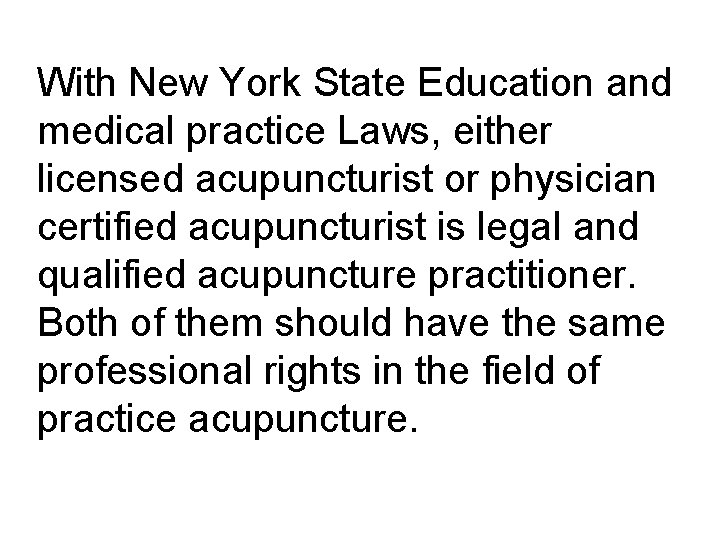 With New York State Education and medical practice Laws, either licensed acupuncturist or physician