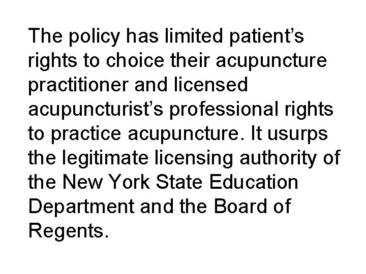 The policy has limited patient’s rights to choice their acupuncture practitioner and licensed acupuncturist’s