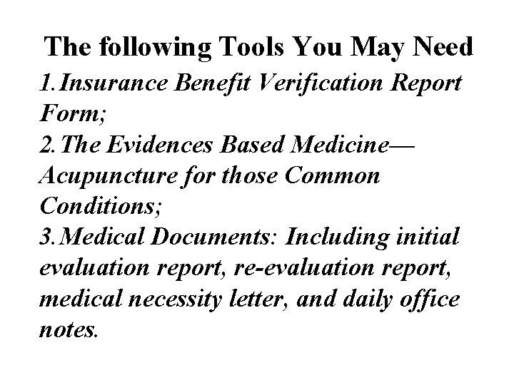 The following Tools You May Need 1. Insurance Benefit Verification Report Form; 2. The