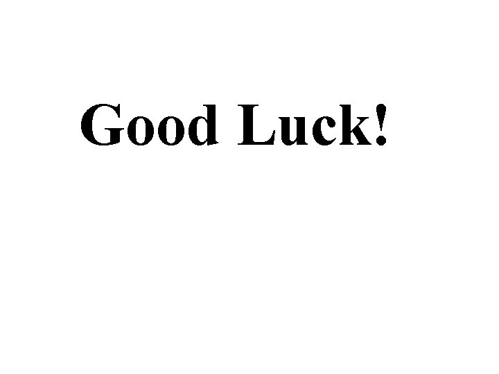 Good Luck! 