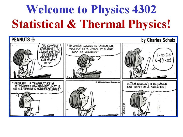 Welcome to Physics 4302 Statistical & Thermal Physics! 