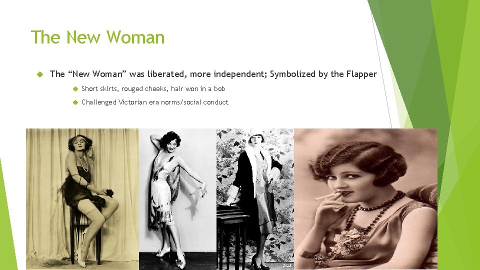 The New Woman The “New Woman” was liberated, more independent; Symbolized by the Flapper