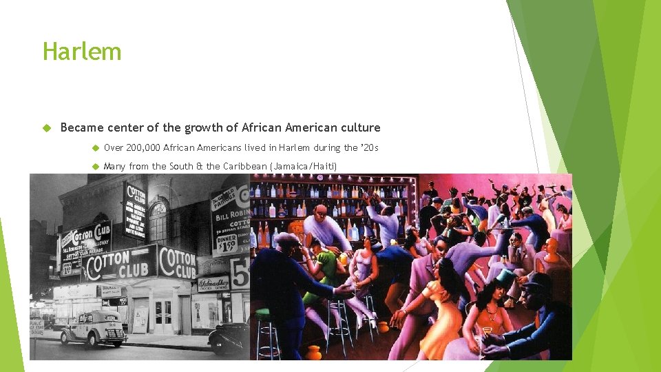 Harlem Became center of the growth of African American culture Over 200, 000 African