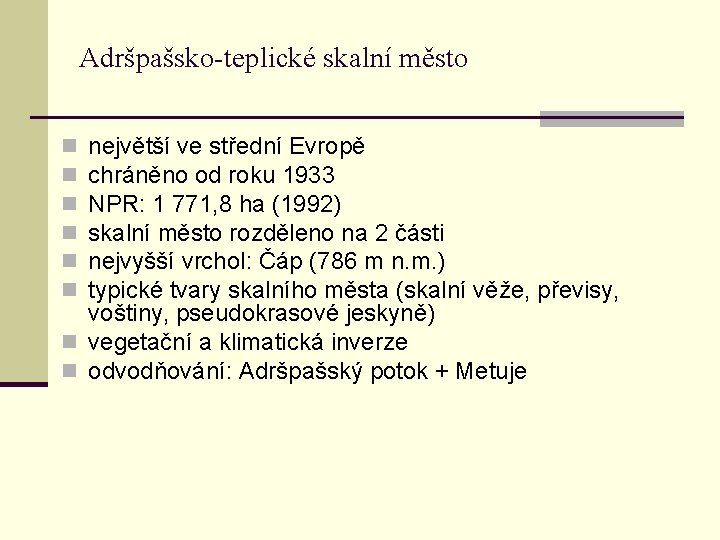 Adršpašsko-teplické skalní město největší ve střední Evropě chráněno od roku 1933 NPR: 1 771,