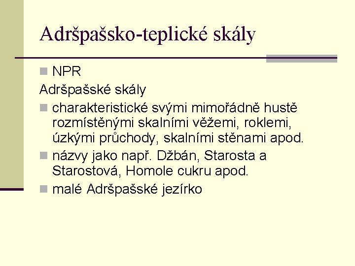 Adršpašsko-teplické skály n NPR Adršpašské skály n charakteristické svými mimořádně hustě rozmístěnými skalními věžemi,