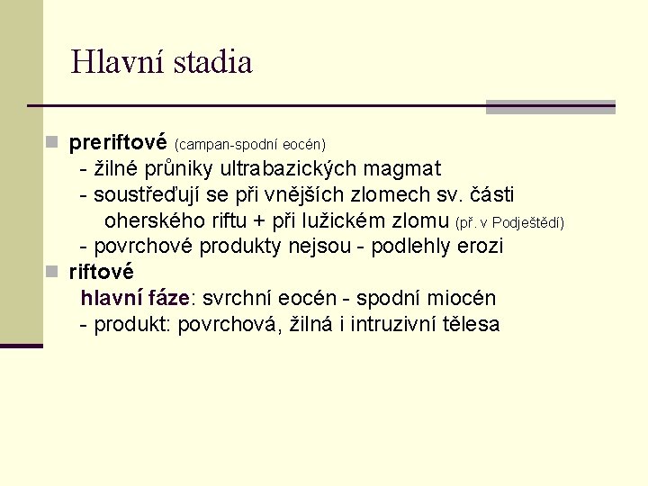 Hlavní stadia n preriftové (campan-spodní eocén) - žilné průniky ultrabazických magmat - soustřeďují se