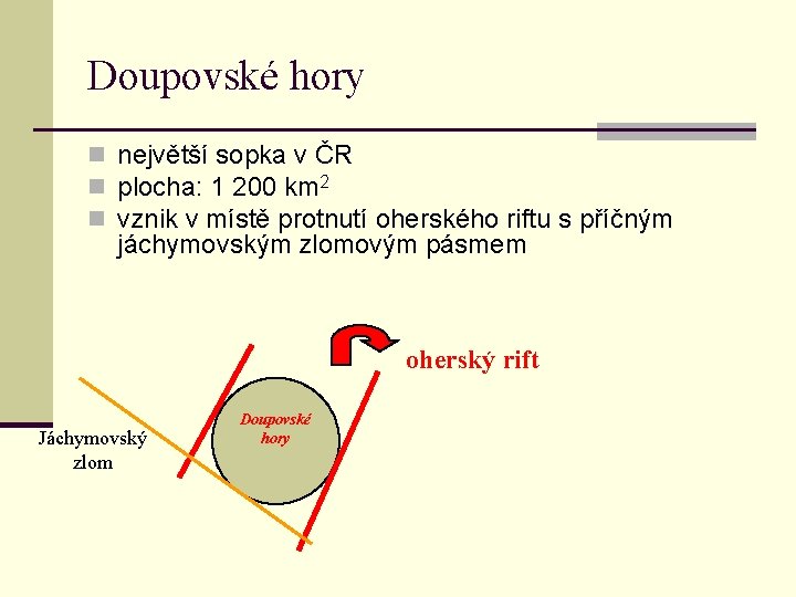 Doupovské hory n největší sopka v ČR n plocha: 1 200 km 2 n