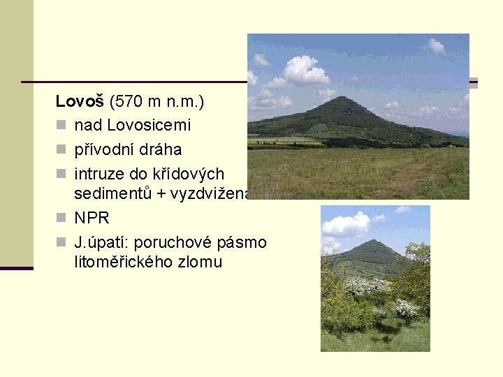 Lovoš (570 m n. m. ) n nad Lovosicemi n přívodní dráha n intruze