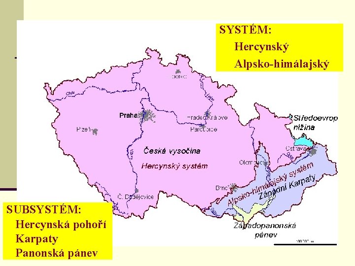 SYSTÉM: Hercynský Alpsko-himálajský SUBSYSTÉM: Hercynská pohoří Karpaty Panonská pánev 