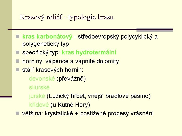 Krasový reliéf - typologie krasu n kras karbonátový - středoevropský polycyklický a n n