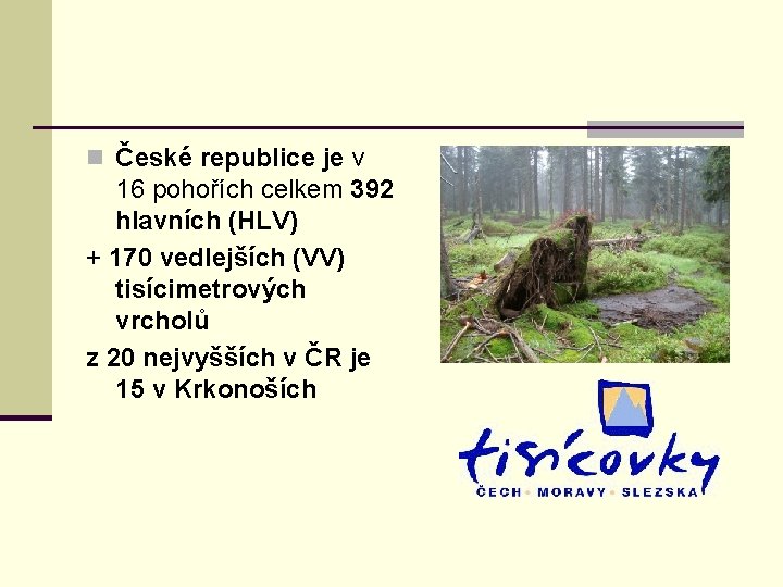 n České republice je v 16 pohořích celkem 392 hlavních (HLV) + 170 vedlejších