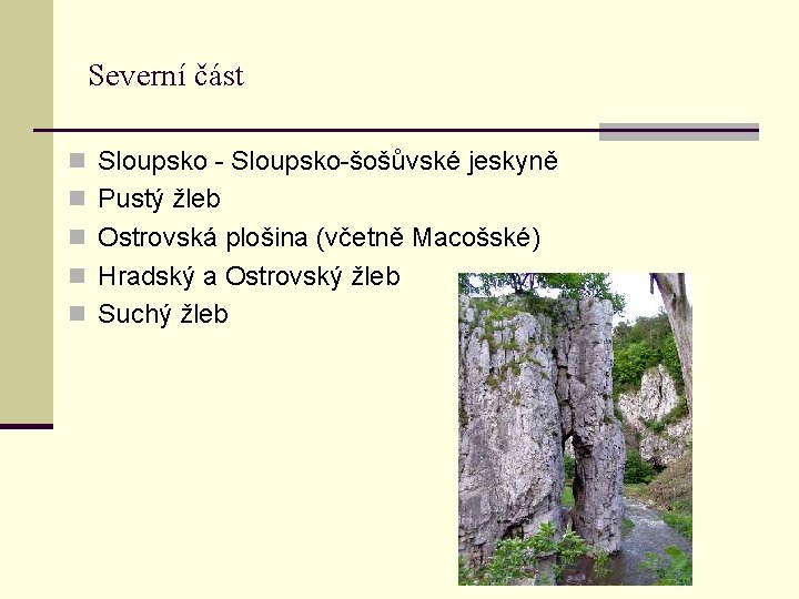 Severní část n Sloupsko - Sloupsko-šošůvské jeskyně n Pustý žleb n Ostrovská plošina (včetně