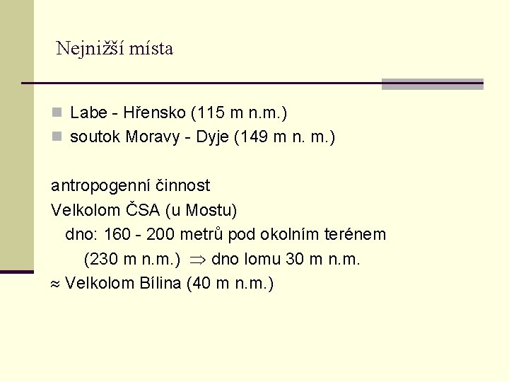 Nejnižší místa n Labe - Hřensko (115 m n. m. ) n soutok Moravy