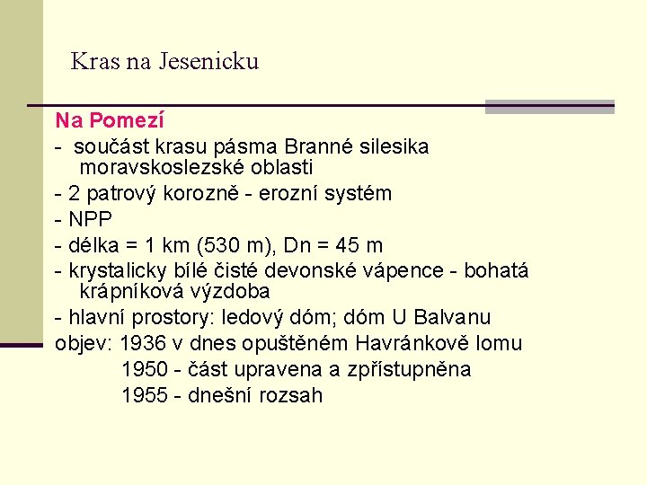 Kras na Jesenicku Na Pomezí - součást krasu pásma Branné silesika moravskoslezské oblasti -