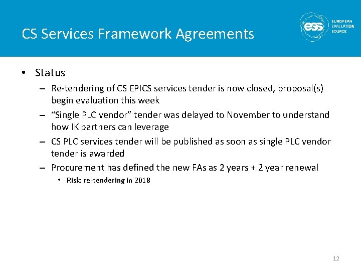 CS Services Framework Agreements • Status – Re-tendering of CS EPICS services tender is