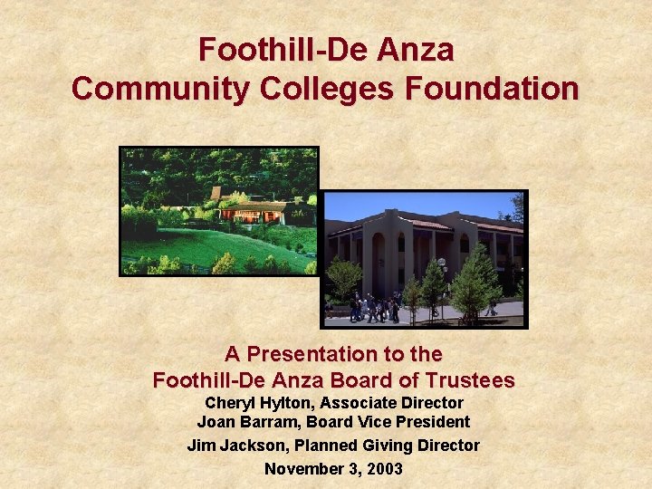 Foothill-De Anza Community Colleges Foundation A Presentation to the Foothill-De Anza Board of Trustees