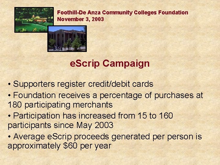 Foothill-De Anza Community Colleges Foundation November 3, 2003 e. Scrip Campaign • Supporters register