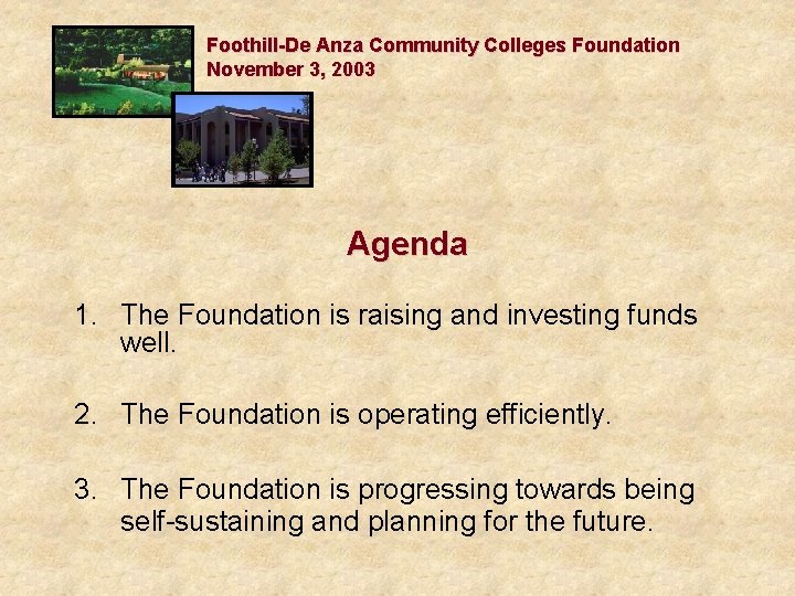 Foothill-De Anza Community Colleges Foundation November 3, 2003 Agenda 1. The Foundation is raising