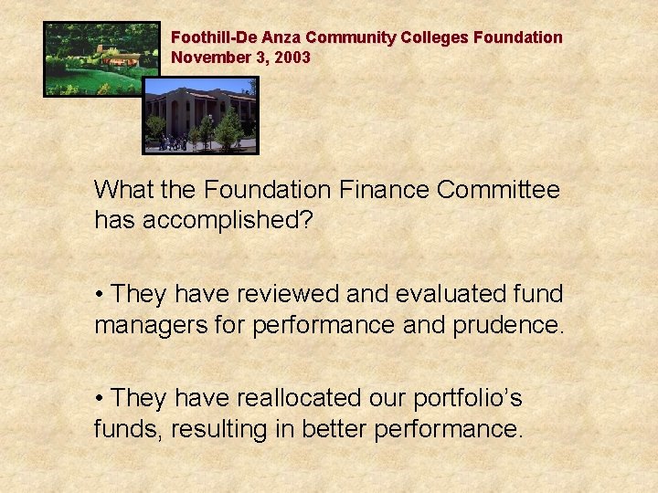 Foothill-De Anza Community Colleges Foundation November 3, 2003 What the Foundation Finance Committee has