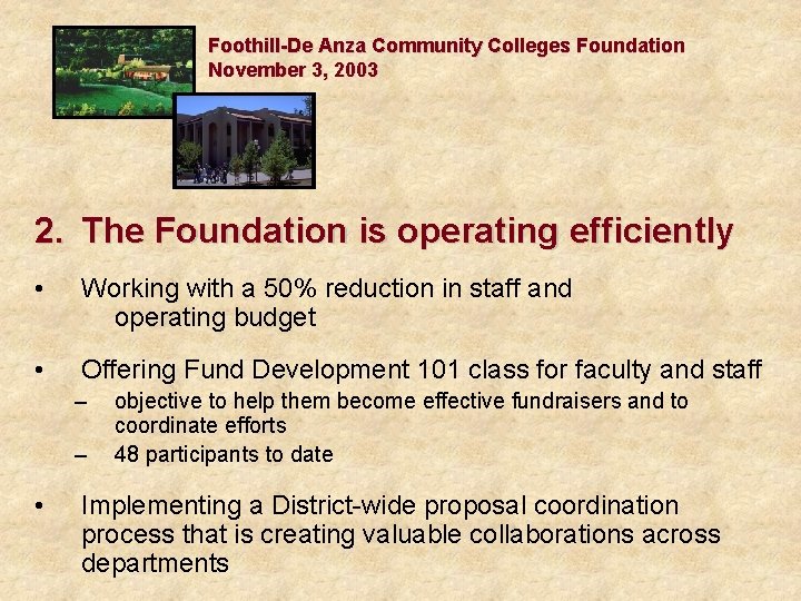 Foothill-De Anza Community Colleges Foundation November 3, 2003 2. The Foundation is operating efficiently