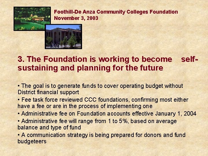 Foothill-De Anza Community Colleges Foundation November 3, 2003 3. The Foundation is working to
