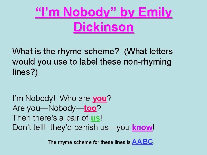 “I’m Nobody” by Emily Dickinson What is the rhyme scheme? (What letters would you