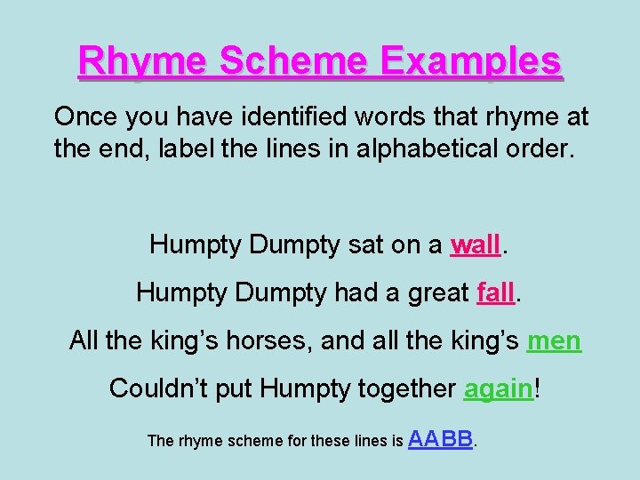 Rhyme Scheme Examples Once you have identified words that rhyme at the end, label