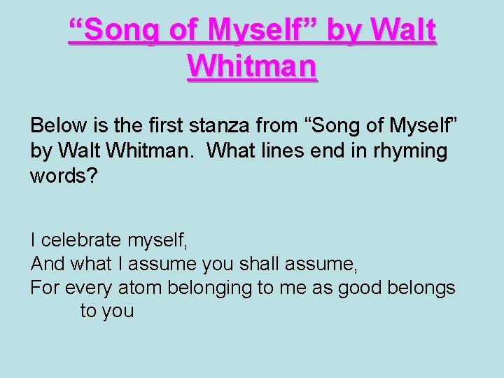 “Song of Myself” by Walt Whitman Below is the first stanza from “Song of