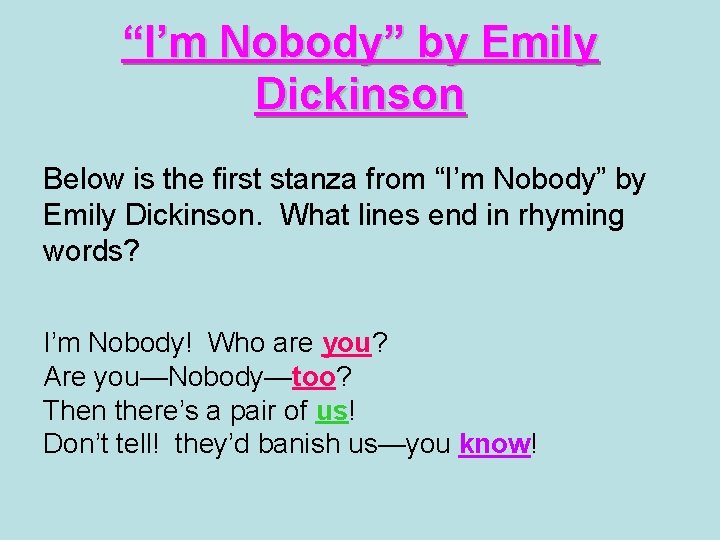 “I’m Nobody” by Emily Dickinson Below is the first stanza from “I’m Nobody” by