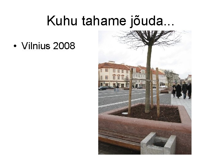 Kuhu tahame jõuda. . . • Vilnius 2008 