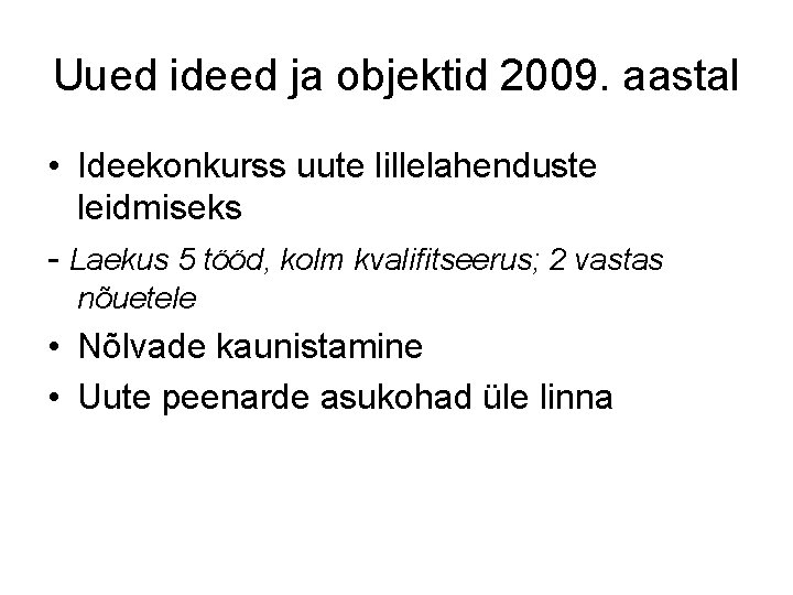 Uued ideed ja objektid 2009. aastal • Ideekonkurss uute lillelahenduste leidmiseks - Laekus 5