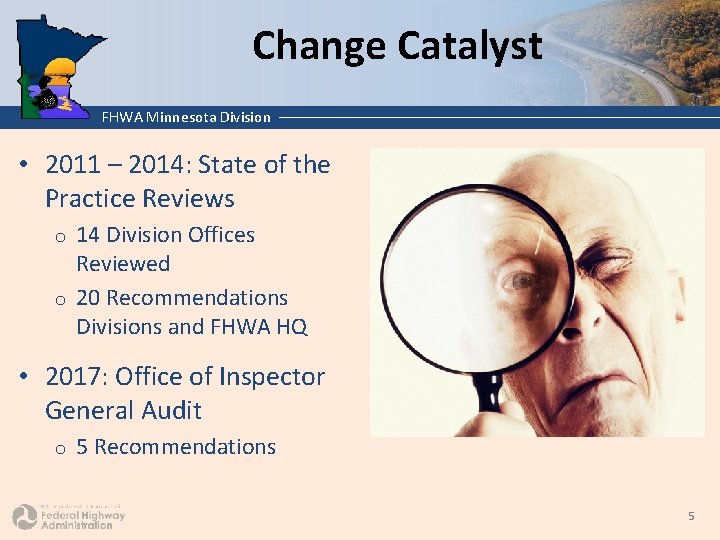 Change Catalyst FHWA Minnesota Division • 2011 – 2014: State of the Practice Reviews