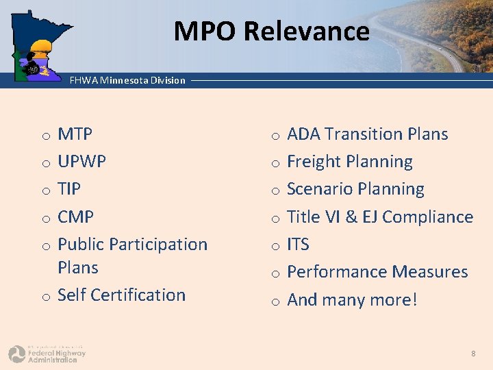 MPO Relevance FHWA Minnesota Division o o o MTP UPWP TIP CMP Public Participation