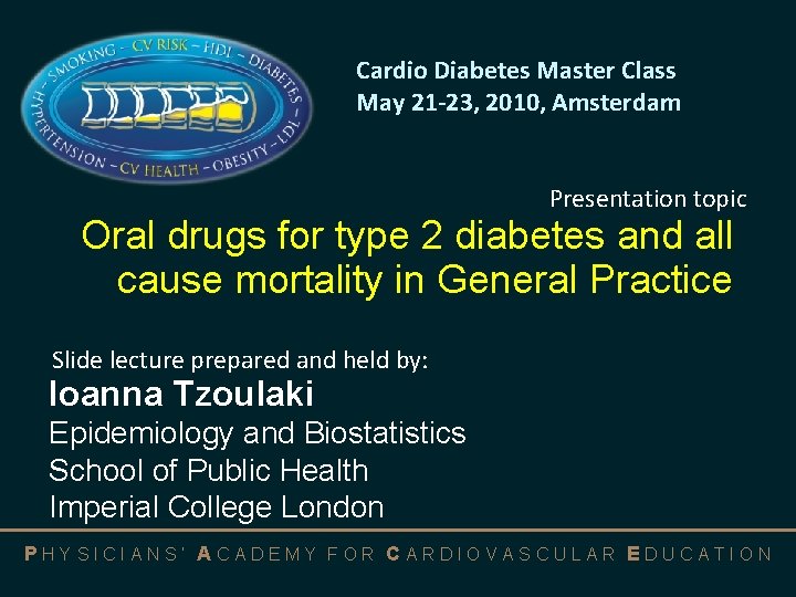 Cardio Diabetes Master Class May 21 -23, 2010, Amsterdam Presentation topic Oral drugs for