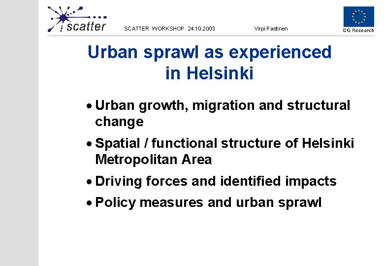 SCATTER WORKSHOP 24. 10. 2003 Virpi Pastinen Urban sprawl as experienced in Helsinki ·