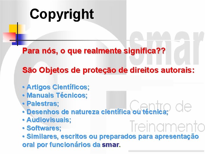 Copyright Para nós, o que realmente significa? ? São Objetos de proteção de direitos