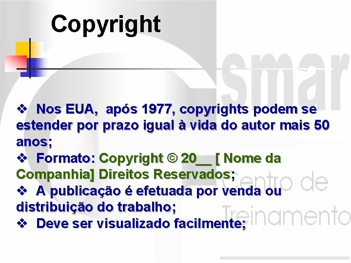 Copyright v Nos EUA, após 1977, copyrights podem se estender por prazo igual à