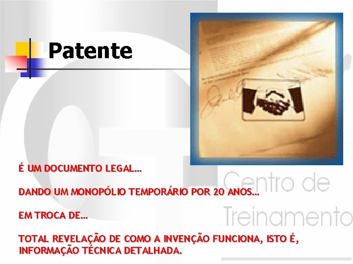 Patente É UM DOCUMENTO LEGAL… DANDO UM MONOPÓLIO TEMPORÁRIO POR 20 ANOS… EM TROCA